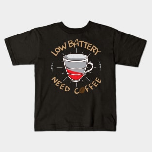 Low Battery Need Coffee Funny Coffee Lovers Gift Kids T-Shirt